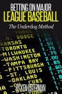 Betting on Major League Baseball: The Underdog Method