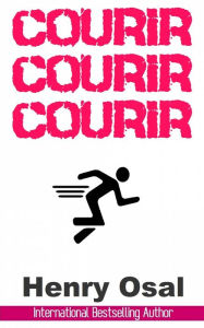 Title: Courir, courir, courir, Author: Henry Osal