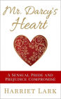 Mr. Darcy's Heart - A Sensual Pride and Prejudice Compromise (Pemberley Intimate, #3)