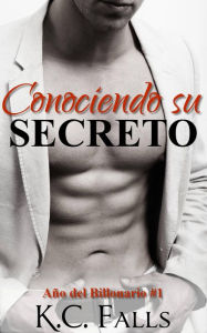 Title: Año del Billonario Vol. #1 : Conociendo su Secreto, Author: K.c. Falls