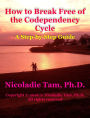 How to Break Free of the Codependency Cycle: A Step-by-Step Guide (Inspirational Self-Enrichment Series, #1)