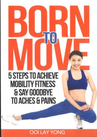 Title: Born To Move, Author: Ooi Lay Yong