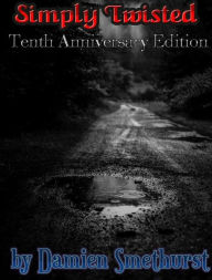 Title: Simply Twisted - Tenth Anniversary Edition, Author: Damien Smethurst
