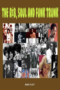 Title: The R & B, Soul and Funk Trunk (Pop Gallery eBooks, #8), Author: Marc Platt