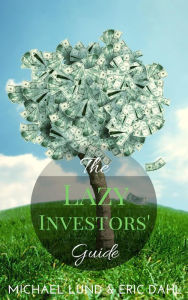 Title: The Lazy Investors' Guide, Author: Michael Lund