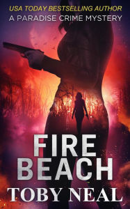 Title: Fire Beach (Paradise Crime Mysteries, #8), Author: Toby Neal