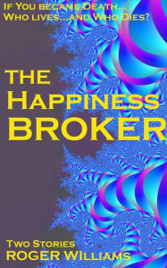 Title: The Happiness Broker, Author: Roger Williams