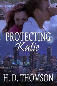 Title: Protecting Katie, Author: H. D. Thomson