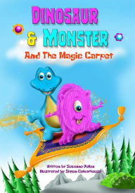 Title: Dinosaur and Monster and The Magic Carpet (Dinosaur and Monster stories, #1), Author: Suzanne Pollen