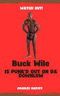 Buck Wile is Punk'd Out On Da Downlow (Buck Wile Stories, #1)