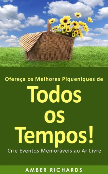 Ofereça os Melhores Piqueniques de Todos os Tempos! Crie Eventos Memoráveis ao Ar Livre