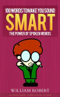 100 Words To Make You Sound Smart: The Power of Spoken Words