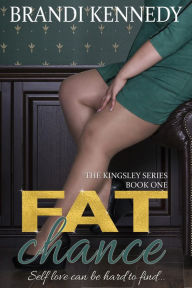 Title: Fat Chance (The Kingsley Series, #1), Author: Brandi Kennedy