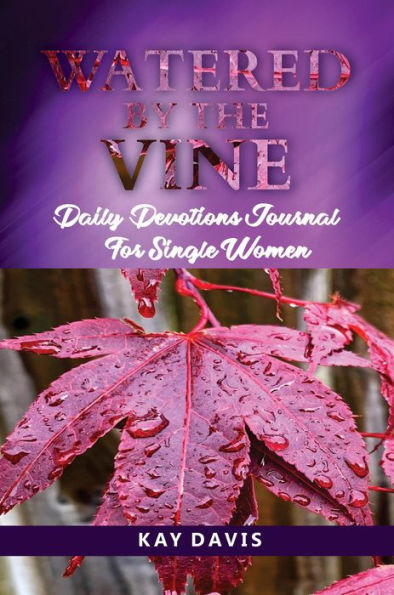 Watered by the Vine: Daily Devotions Journal for Single Women