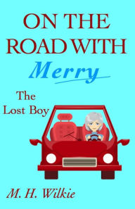 Title: The Lost Boy (On the Road with Merry, #1), Author: M. H. Wilkie