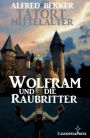 Wolfram und die Raubritter (Tatort Mittelalter, #3)