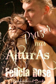 Title: Prazer nas Alturas, Author: Felicia Rose