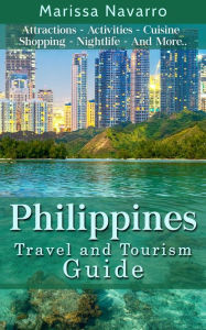 Title: Philippines Travel and Tourism (Manila, Cebu, Moalboal, Bantayan island, Boracay, Palawan, Coron, El Nido), Author: Marissa Navarro