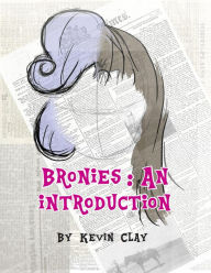 Title: Bronies: An Introduction, Author: Kevin Clay