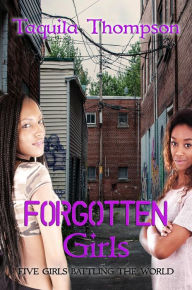 Title: The Forgotten Girls (Never Been A Daddy's Girl, #1), Author: Taquila Thompson