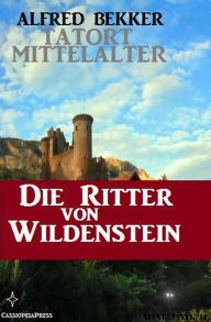 Title: Die Ritter von Wildenstein, Author: Alfred Bekker