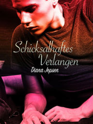 Title: Schicksalhaftes Verlangen [Gay Erotik Romance], Author: Diana Jepsen