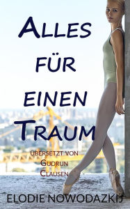 Title: Alles für einen Traum (Natalya: Liebe und Träume auf Spitzen, #1), Author: Elodie Nowodazkij