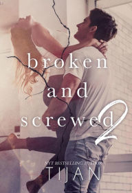 Title: Broken and Screwed 2 (Broken and Screwed Series, #2), Author: Tijan