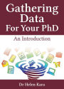 Gathering Data For Your PhD: An Introduction (PhD Knowledge, #2)
