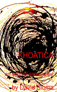 Title: Khaotica - An Original Screenplay, Author: David Sloma