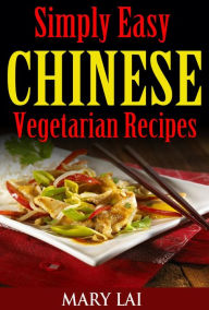 Title: Healthy Chinese Vegetarian Recipes (Simply Easy Chinese Recipes), Author: Mary Lai