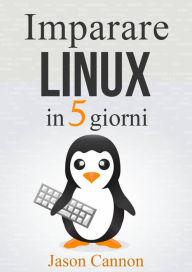 Title: Imparare Linux in 5 giorni, Author: Jason Cannon