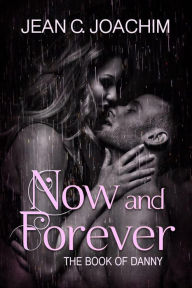 Title: Now and Forever 2, The Book of Danny, Author: Jean C. Joachim