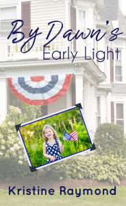 Title: By Dawn's Early Light (Celebration, #1), Author: Kristine Raymond