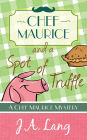 Chef Maurice and a Spot of Truffle (Chef Maurice Mysteries, #1)