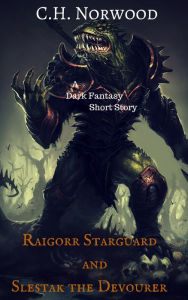 Title: Raigorr Starguard and Slestak the Devourer, Author: C.H. Norwood