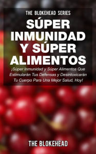 Title: Súper Inmunidad y Súper Alimentos!, Author: The Blokehead