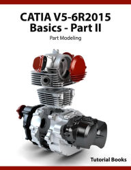 Title: CATIA V5-6R2015 Basics - Part II: Part Modeling, Author: Tutorial Books