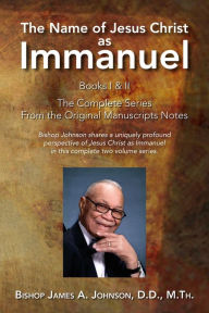 Title: The Name of Jesus Christ as Immanuel, Author: Bishop James A. Johnso