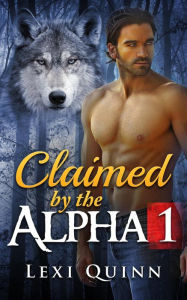 Title: Claimed by the Alpha #1 (BBW Shifter Romance), Author: Lexi Quinn