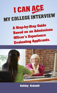 Title: I Can Ace My College Interview, Author: Ashley Schmitt