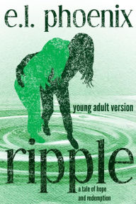 Title: Ripple: Young Adult Version, Author: E.L. Phoenix