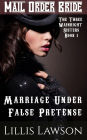 Marriage Under False Pretense (The Three Wainright Sisters Looking For Love, #1)