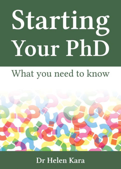 Starting Your PhD: What You Need To Know (PhD Knowledge, #1)