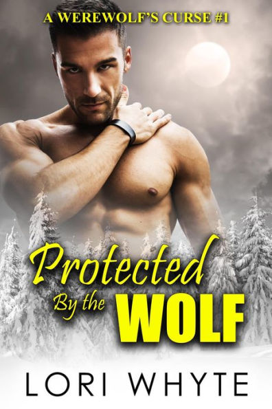 Protected By the Wolf (A Werewolf's Curse, #1)