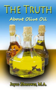 Title: The Truth About Olive Oil -- Benefits, Curing Methods, Remedies (Food and Nutrition Series, #3), Author: M.A.