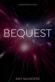 Title: Bequest (A Birthright Story), Author: Amy Saunders