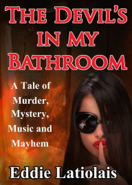 Title: The Devil's in My Bathroom, Author: Eddie Latiolais