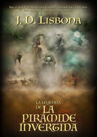 Title: La leyenda de la pirámide invertida, Author: J.D. Lisbona