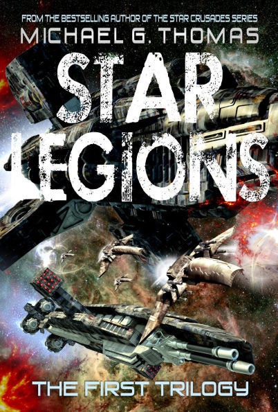 Star Legions: The Ten Thousand - The First Trilogy (Star Legions: The Ten Thousand - Box Sets, #1)